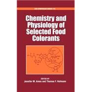 Chemistry and Physiology of Selected Food Colorants by Ames, Jennifer M.; Hofmann, Thomas, 9780841237056