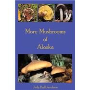 More Mushrooms of Alaska by Jacobson, Judy Hall, 9781502937056