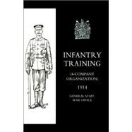 Infantry Training (4 - Company Organization) 1914 by War Office, 9781843427056