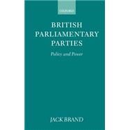 British Parliamentary Parties Policy and Power by Brand, Jack, 9780198277057
