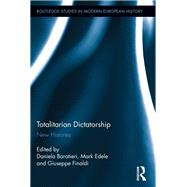 Totalitarian Dictatorship: New Histories by Baratieri; Daniela, 9780415837057
