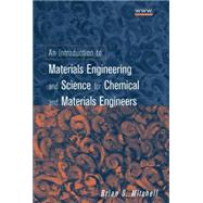 An Introduction to Materials Engineering and Science: For Chemical and Materials Engineers by Mitchell, Brian S., 9780470357057