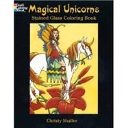 Magical Unicorns Stained Glass Coloring Book by Shaffer, Christy, 9780486437057