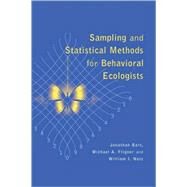 Sampling and Statistical Methods for Behavioral Ecologists by Jonathan Bart , Michael A. Fligner , William I. Notz, 9780521457057