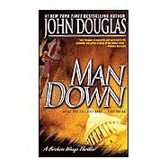 Man Down : A Broken Wings Thriller by John Douglas; David Terrenoire; Mark Olshaker, 9780671017057
