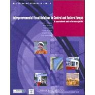 Intergovernmental Fiscal Relations in Central and Eastern Europe: A Source Book and Reference Guide by Conway, Francis J.; Desilets, Brien; Epstein, Peter; Pigey, Juliana H., 9780821357057