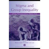 Stigma and Group Inequality : Social Psychological Perspectives by Levin, Shana; Van Laar, Colette, 9781410617057