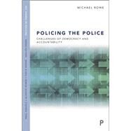 Policing the Police by Rowe, Michael, 9781447347057