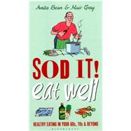Sod It! Eat Well by Bean, Anita; Gray, Muir; Mostyn, David; Gray, Muir, 9781472927057