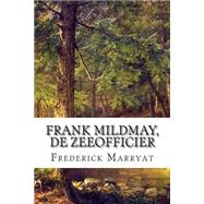 Frank Mildmay, De Zeeofficier by Marryat, Frederick; Degenhardt, Willem, 9781502477057