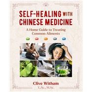 Self-Healing with Chinese Medicine by Clive Witham, 9781644117057