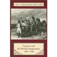 Gypsies and the British Imagination, 1807-1930 by Nord, Deborah Epstein, 9780231137058