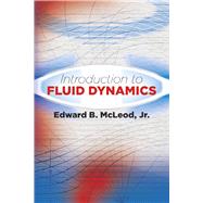 Introduction to Fluid Dynamics by McLeod, Jr., Edward B., 9780486807058