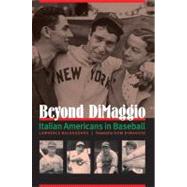 Beyond Dimaggio : Italian Americans in Baseball by Baldassaro, Lawrence; Dimaggio, Dom, 9780803217058