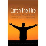 Catch the Fire by Wilkinson, Michael; Althouse, Peter F., 9780875807058