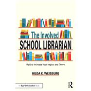 The Involved School Librarian by Hilda K. Weisburg, 9781003647058