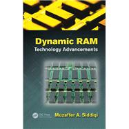 Dynamic RAM: Technology Advancements by Siddiqi; Muzaffer A., 9781138077058