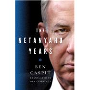 The Netanyahu Years by Caspit, Ben; Cummings, Ora, 9781250087058