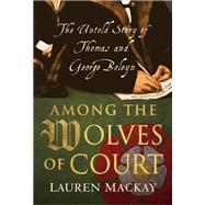 Among the Wolves of Court by Mackay, Lauren, 9781350147058