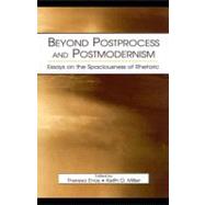 Beyond Postprocess and Postmodernism : Essays on the Spaciousness of Rhetoric by Enos, Theresa Jarnagi; Miller, Keith D.; McCracken, Jill, 9781410607058