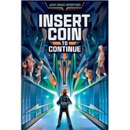 Insert Coin to Continue by Anderson, John David, 9781481447058