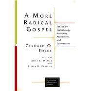 A More Radical Gospel by Forde, Gerhard O.; Mattes, Mark C.; Paulson, Steven D., 9781506427058