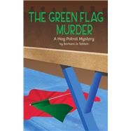 The Green Flag Murder A Hag Patrol Mystery by Tebben, Barbara Jo, 9781667807058