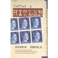 Cartas a Hitler/ Briefe an Hitler by EBERLE HENRIK, 9788492567058