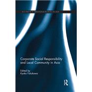 Corporate Social Responsibility and Local Community in Asia by Fukukawa; Kyoko, 9781138377059