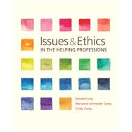 Issues and Ethics in the Helping Professions by Gerald Corey, 9781337677059