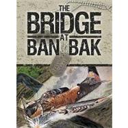 The Bridge at Ban Bak by JAMES F CASEY, 9781426917059