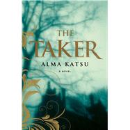 The Taker Book One of the Taker Trilogy by Katsu, Alma, 9781439197059