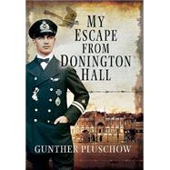 My Escape from Donington Hall by Pluschow, Gunther, 9781473827059