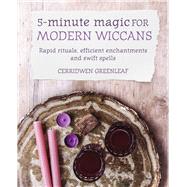 5-minute Magic for Modern Wiccans by Greenleaf, Cerridwen, 9781782497059