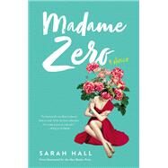 Madame Zero by Hall, Sarah, 9780062657060