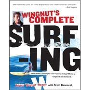 Wingnut's Complete Surfing by Weaver, Robert; Bannerot, Scott, 9780071497060