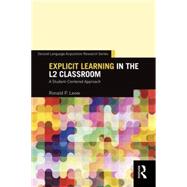 Explicit Learning in the L2 Classroom: A Student-Centered Approach by Leow; Ronald P, 9780415707060