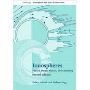 Ionospheres: Physics, Plasma Physics, and Chemistry by Robert Schunk , Andrew Nagy, 9780521877060