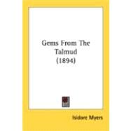 Gems From The Talmud by Myers, Isidore, 9780548847060