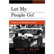 Let My People Go! 'The Miracle of the Montgomery Bus Boycott' by Walker, Robert J.; Whitt, Mary F., 9780761837060