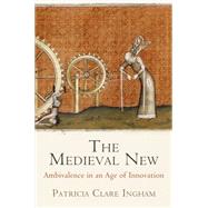 The Medieval New by Ingham, Patricia Clare, 9780812247060