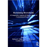 Reclaiming Brownfields: A Comparative Analysis of Adaptive Reuse of Contaminated Properties by Reese,Laura A., 9781138267060