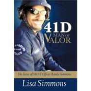 41 D-man of Valor: The Story of Swat Officer Randy Simmons by Simmons, Lisa, 9781475937060