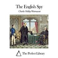 The English Spy by Westmacott, Charles Molloy, 9781507847060
