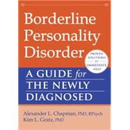 Borderline Personality Disorder by Chapman, Alexander L., Ph.d.; Gratz, Kim L., Ph.D., 9781608827060