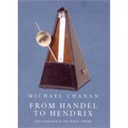 From Handel to Hendrix The Composer in the Public Sphere by Chanan, Michael, 9781859847060