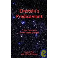 Einstein's Predicament : A New Approach to the Speed of Light by Pym, Francis; Denton, Clifford, 9781905447060