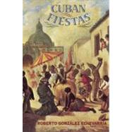 Cuban Fiestas by Roberto Gonzlez Echevarra, 9780300167061