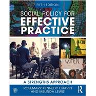 Social Policy for Effective Practice by Chapin, Rosemary Kennedy; Lewis, Melinda Kay, 9780367357061
