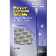 Mercury Cadmium Telluride Growth, Properties and Applications by Capper, Peter; Garland, James; Kasap, Safa O.; Willoughby, Arthur, 9780470697061